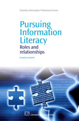 Pursuing Information Literacy: Roles and Relationships - Lombard, Emmett