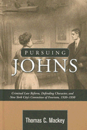 Pursuing Johns: Criminal Law Reform, Defending Character, and New York City's Committee of Fourteen, 1920-1930