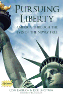 Pursuing Liberty: America Through the Eyes of the Newly Free (Updated)