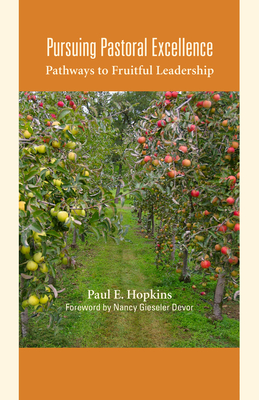 Pursuing Pastoral Excellence: Pathways to Fruitful Leadership - Hopkins, Paul E