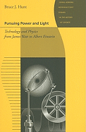 Pursuing Power and Light: Technology and Physics from James Watt to Albert Einstein