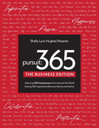 Pursuit 365: The Business Edition - 365 Entrepreneurs From Around The World Sharing 365 Inspirational Business Stories & Advice