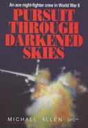 Pursuit Through Darkened Skies: An Ace Night-fighter Crew in World War II