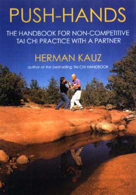 Push Hands: Handbook for Non-Competitive Tai Chi Practice with a Partner - Kauz, Herman