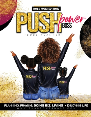 Push Power Boss Planner Boss Mom Edition 2022 - Hester, Cheronda L, and Green-Hood, Tiffany A (Prepared for publication by)