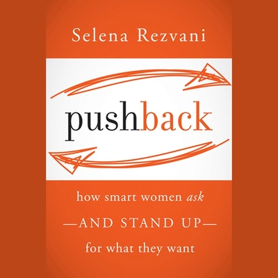 Pushback: How Smart Women Ask--And Stand Up--For What They Want - Hart, Vanessa (Read by), and Frankel, and Rezvani, Selena