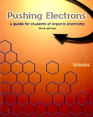 Pushing Electrons: A Guide for Students of Organic Chemistry, 3rd - Weeks, Daniel P