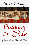 Pushing the Bear: A Novel of the Trail of Tears