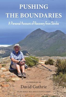 Pushing the Boundaries: A Personal Account of Recovery from Stroke - Guthrie, David