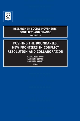 Pushing the Boundaries: New Frontiers in Conflict Resolution and Collaboration - O'Leary, Rosemary (Editor), and Fleishman, Rachel (Editor), and Gerard, Catherine (Editor)