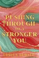 Pushing Through to a Stronger You