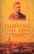 Pushing Time Away: My Grandfather and the Tragedy of Jewish Vienna