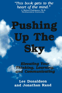 Pushing Up the Sky: Elevating Your Thinking, Learning and Communicating