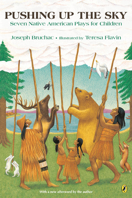 Pushing Up the Sky: Seven Native American Plays for Children - Bruchac, Joseph