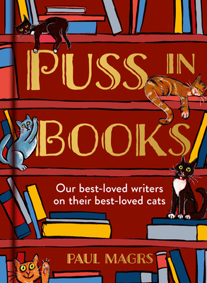 Puss in Books: Our Best-Loved Writers on Their Best-Loved Cats - Magrs, Paul