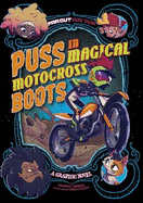Puss in Magical Motocross Boots: A Graphic Novel