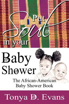 Put Soul in Your Baby Shower: The African-American Baby Shower Book - Evans, Tonya D
