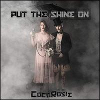 Put the Shine On - CocoRosie