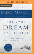 Put Your Dream to the Test: 10 Questions to Help You See It and Seize It