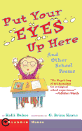 Put Your Eyes Up Here: And Other School Poems