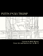 Putin F*cks Trump: An Adult Coloring Book for True Patriots.