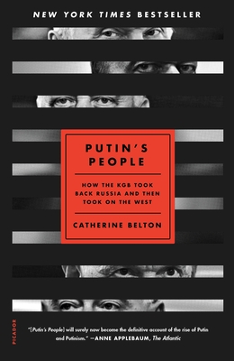 Putin's People: How the KGB Took Back Russia and Then Took on the West - Belton, Catherine