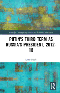 Putin's Third Term as Russia's President, 2012-18