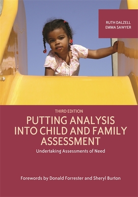 Putting Analysis Into Child and Family Assessment, Third Edition: Undertaking Assessments of Need - Dalzell, Ruth, and Sawyer, Emma, and Forrester, Donald (Foreword by)