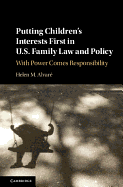 Putting Children's Interests First in Us Family Law and Policy: With Power Comes Responsibility