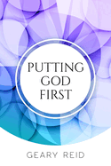 Putting God First: Putting God first is important if you want to live for Him.