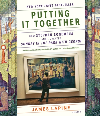 Putting It Together: How Stephen Sondheim and I Created Sunday in the Park with George - Lapine, James