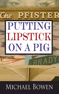 Putting Lipstick on a Pig: A Rep & Melissa Pennyworth Mystery