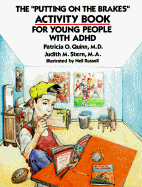 Putting on the Brakes: Activity Book for Young People with ADHD - Quin, and Quinn, Patricia O, MD, and Stern, Judith