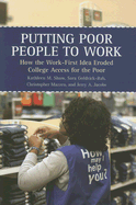 Putting Poor People to Work: How the Work-First Idea Eroded College Access for the Poor