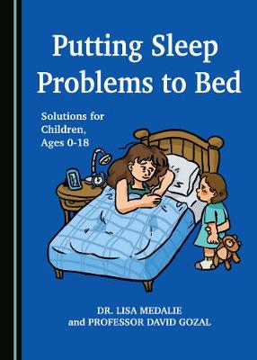 Putting Sleep Problems to Bed: Solutions for Children, Ages 0-18 - Medalie, Lisa, and Gozal, David