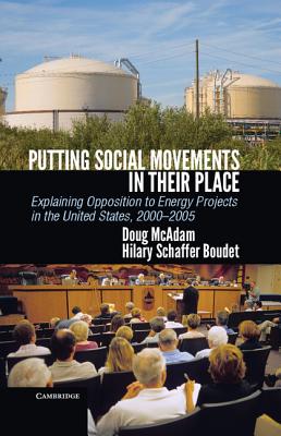 Putting Social Movements in their Place: Explaining Opposition to Energy Projects in the United States, 2000-2005 - McAdam, Doug, and Boudet, Hilary