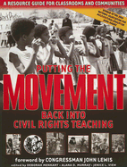 Putting the Movement Back Into Civil Rights Teaching: A Resource Guide for Classrooms and Communities