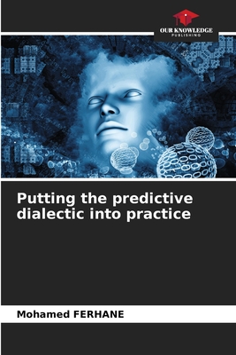 Putting the predictive dialectic into practice - Ferhane, Mohamed