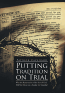 Putting Tradition on Trial: Why the Resurrection of the Son of God Did Not Occur on a Sunday (or Saturday)