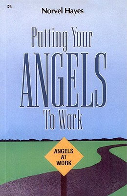Putting Your Angels to Work - Hayes, Norvel