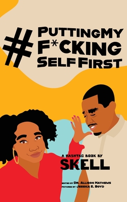 #PuttingMyF*ckingSelfFirst - Creecy, Jeskell, and Mathews, Allison (Editor)
