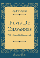 Puvis de Chavannes: With a Biographical Critical Study (Classic Reprint)