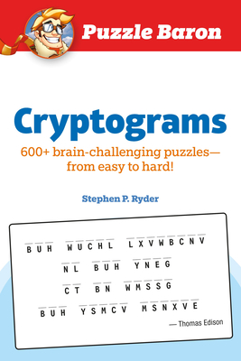 Puzzle Baron Cryptograms: 100 Brain-Challenging Puzzles--From Easy to Hard! - Ryder, Stephen P