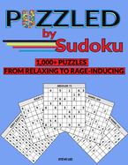 Puzzled by Sudoku: 1,000+ Puzzles From Relaxing to RAGE-INDUCING