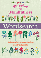 Puzzles for Mindfulness Wordsearch: Relax and De-Stress with These Wonderful Puzzles