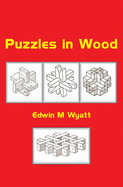 Puzzles in Wood - Wyatt, Edwin Mather