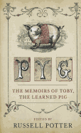 Pyg: The Memiors of Toby, the Learned Pig