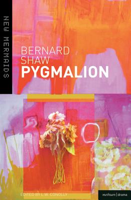 Pygmalion: A Romance in Five Acts - Shaw, Bernard, and Conolly, Leonard (Editor)