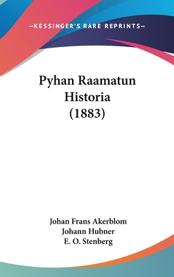 Pyhan Raamatun Historia (1883) - Akerblom, Johan Frans, and Hubner, Johann, and Stenberg, E O