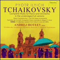 Pyotr Ilyich Tchaikovsky: Complete Works for Piano and Orchestra - Alexandra Hubert (speech/speaker/speaking part); Andrei Hoteev (piano); Anton Rubinstein (speech/speaker/speaking part);...
